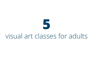 5 visual art classes for adults