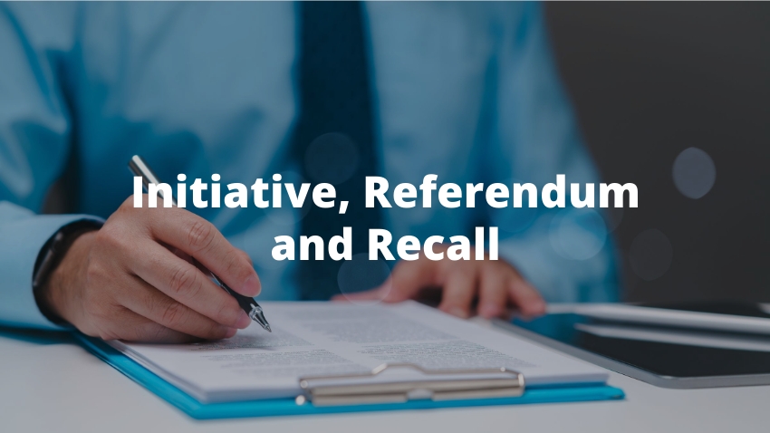 Initiative, Referendum, and Recall Initiative, Referendum, and Recall