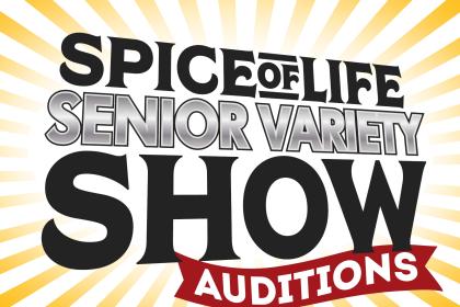Spice of Life Senior Variety Show Auditions 