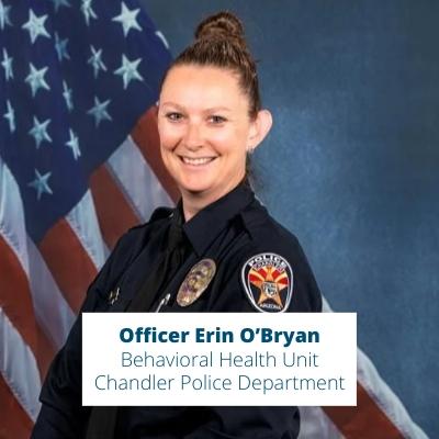 Officer Erin O’Bryan - Behavioral Health Unit, Chandler Police